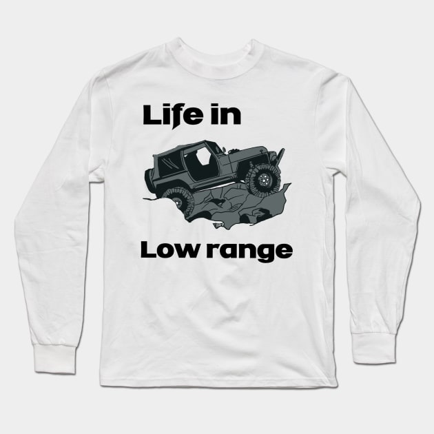 Life in low range Long Sleeve T-Shirt by Elisha’s Tee’s